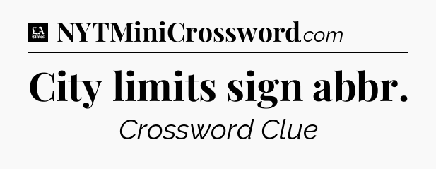 City limits sign abbr - LA Times Crossword