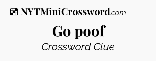 Solution: Go poof - NYT Crossword