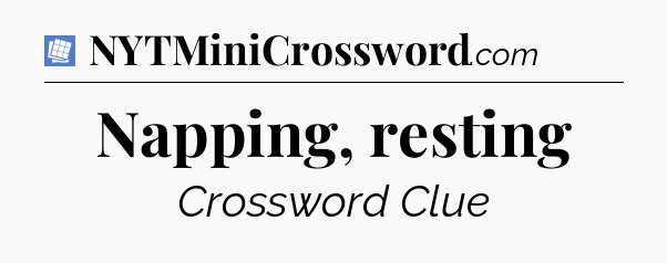 Napping, resting Puzzle Page Crossword Clue