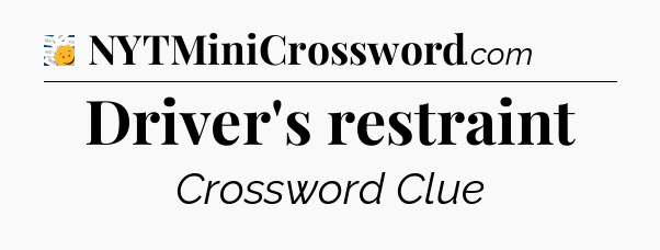 Driver's restraint - 7 Little Words