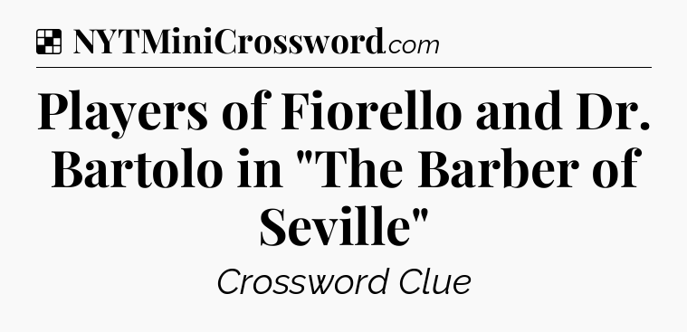 Solution: Players of Fiorello and Dr. Bartolo in 