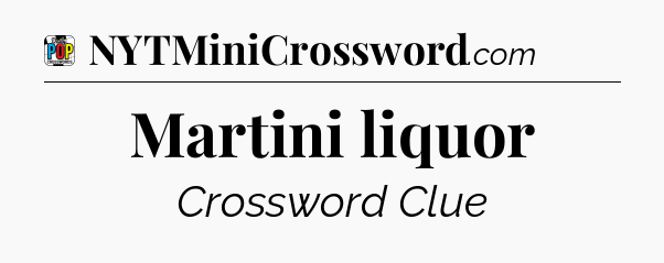 Martini liquor Crossword Clue