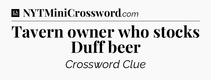 Tavern owner who stocks Duff beer - LA Times Crossword