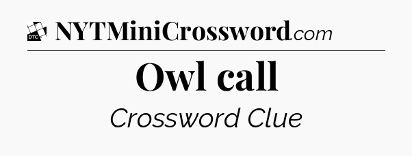 Owl call - Daily Themed Mini Crossword