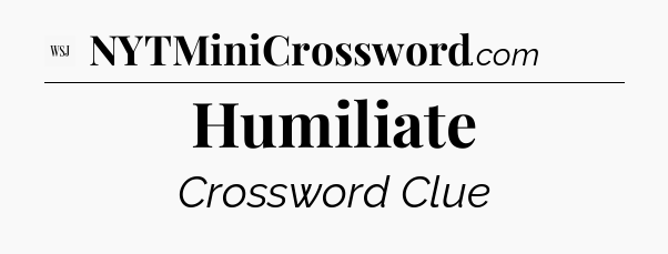 Humiliate - WSJ Crossword