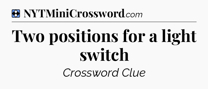 Solution: Two positions for a light switch - NYT Mini Crossword