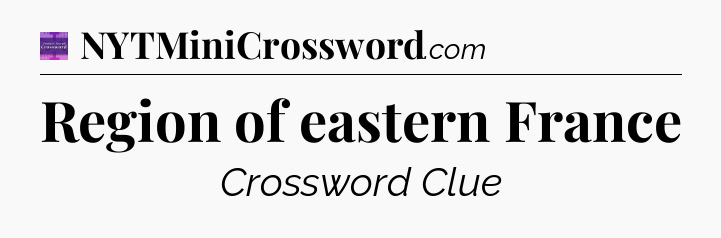 Region of eastern France - Thomas Joseph Crossword