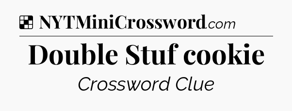 Solution: Double Stuf cookie - NYT Crossword