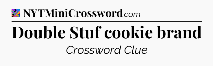 Double Stuf cookie brand Crossword Clue