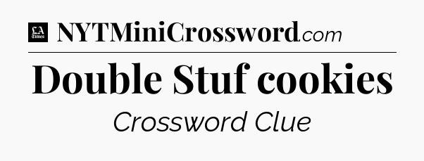 Double Stuf cookies - LA Times Crossword