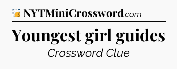 Youngest girl guides - 7 Little Words