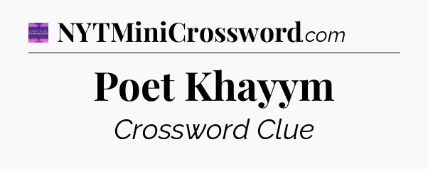 Poet Khayym - Thomas Joseph Crossword
