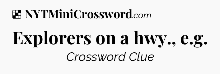 Solution: Explorers on a hwy., e.g - NYT Crossword