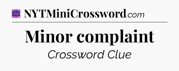 Minor complaint - Thomas Joseph Crossword