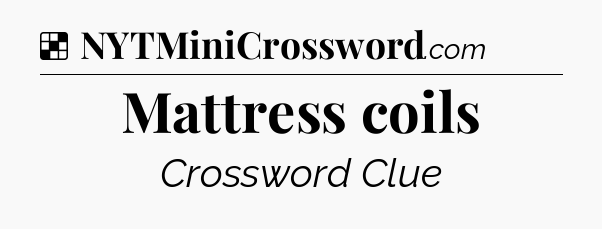 Solution: Mattress coils - NYT Crossword