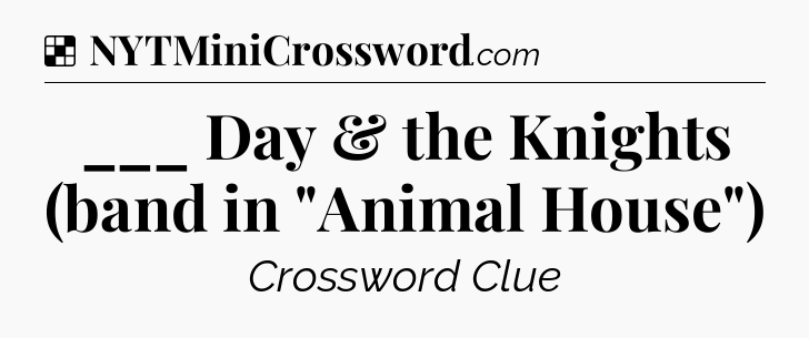 Solution: ___ Day & the Knights (band in 