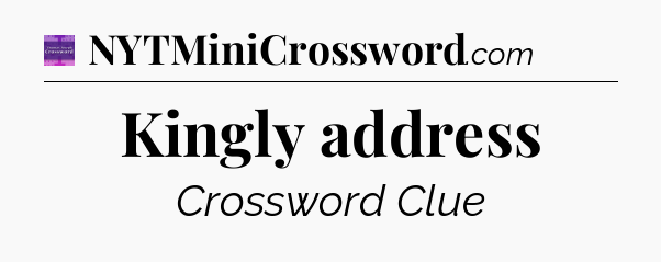 Kingly address - Thomas Joseph Crossword