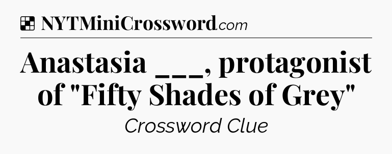Solution: Anastasia ___, protagonist of 