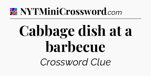 Cabbage dish at a barbecue Crossword Clue