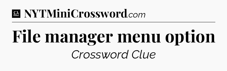 File manager menu option - LA Times Crossword