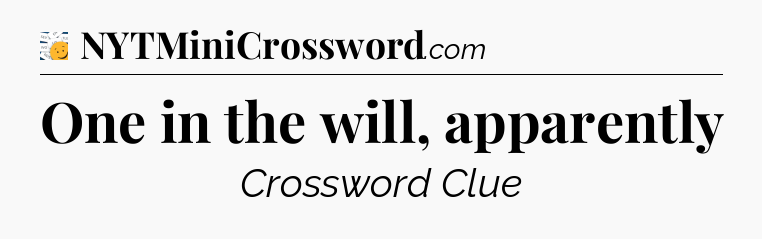 One in the will, apparently - 7 Little Words