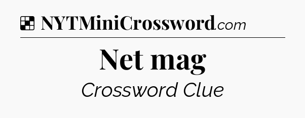 Solution: Net mag - NYT Crossword