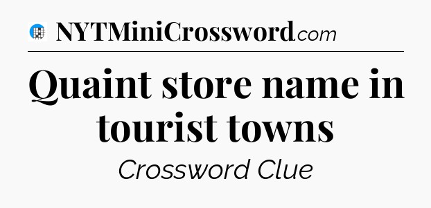 Quaint store name in tourist towns Crossword Clue