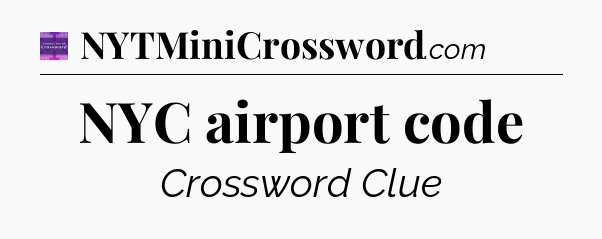 NYC airport code - Thomas Joseph Crossword