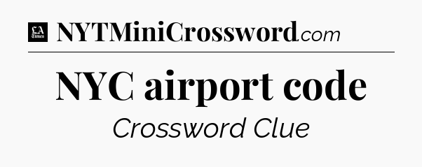 NYC airport code - LA Times Crossword