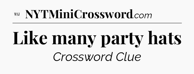 Like many party hats - WSJ Crossword