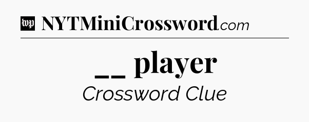 __ player Crossword Clue