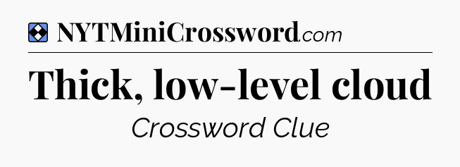 Solution: Thick, low-level cloud - NYT Mini Crossword