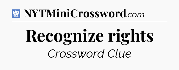 Recognize rights Puzzle Page Crossword Clue
