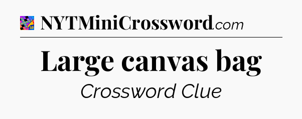 Large canvas bag Crossword Clue