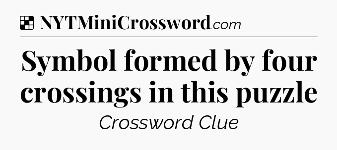 Solution: Symbol formed by four crossings in this puzzle - NYT Crossword