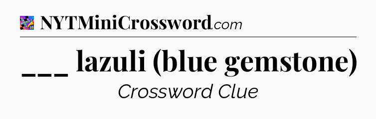 ___ lazuli (blue gemstone) Crossword Clue
