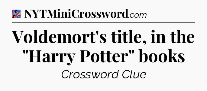Voldemort's title, in the 
