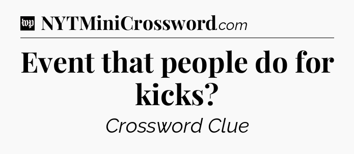 Event that people do for kicks Crossword Clue
