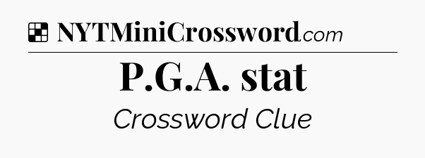 Solution: P.G.A. stat - NYT Crossword