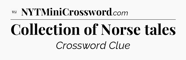Collection of Norse tales - WSJ Crossword