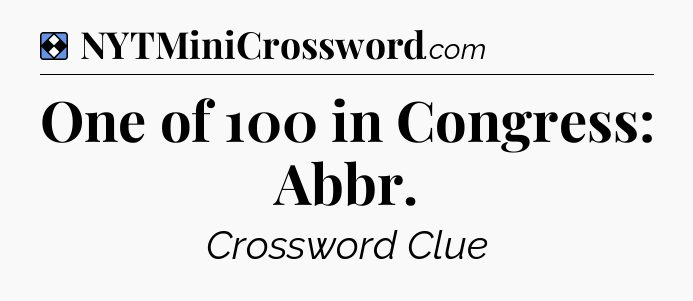 Solution: One of 100 in Congress: Abbr - NYT Mini Crossword