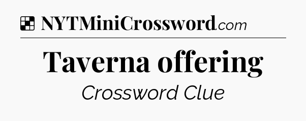 Solution: Taverna offering - NYT Crossword