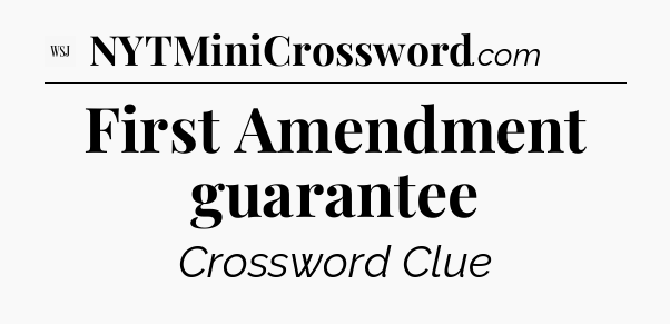 First Amendment guarantee - WSJ Crossword