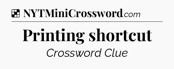 Solution: Printing shortcut - NYT Crossword