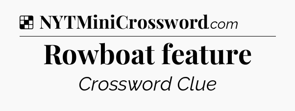 Solution: Rowboat feature - NYT Crossword