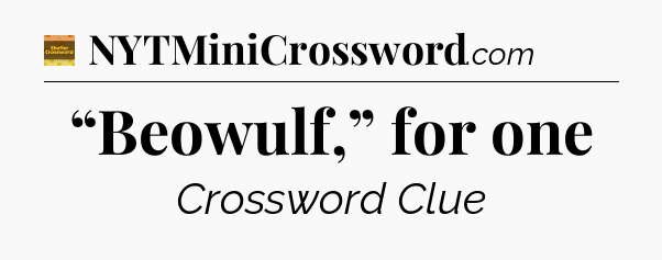 “Beowulf,” for one - Eugene Sheffer Crossword