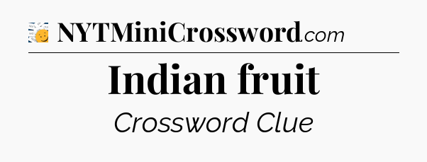 Indian fruit - 7 Little Words