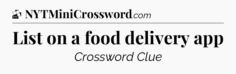 List on a food delivery app - Daily Themed Classic Crossword