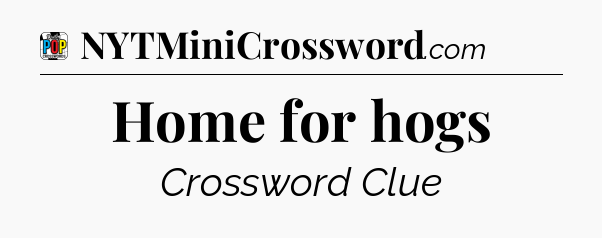 Home for hogs Crossword Clue