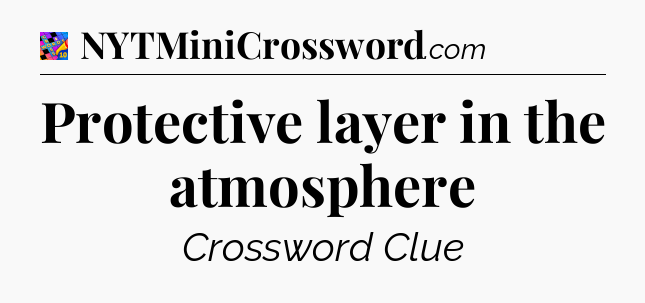 Protective layer in the atmosphere Crossword Clue